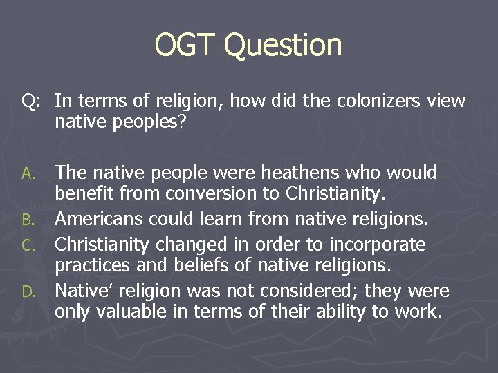 OGT Question Q: In terms of religion, how did the colonizers view native peoples?