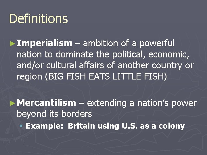 Definitions ► Imperialism – ambition of a powerful nation to dominate the political, economic,