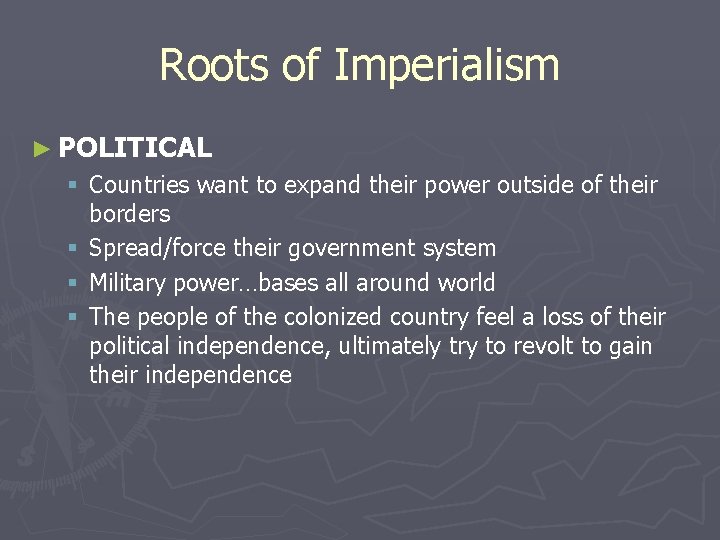 Roots of Imperialism ► POLITICAL § Countries want to expand their power outside of