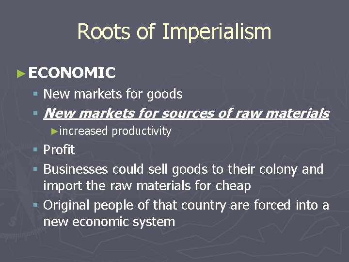 Roots of Imperialism ► ECONOMIC § New markets for goods § New markets for