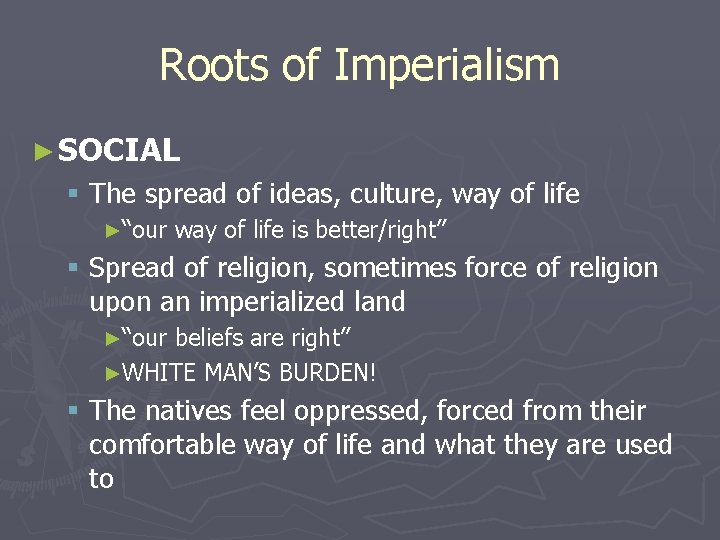 Roots of Imperialism ► SOCIAL § The spread of ideas, culture, way of life