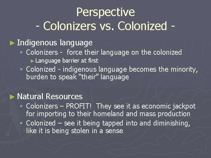 Perspective - Colonizers vs. Colonized ► Indigenous language § Colonizers - force their language
