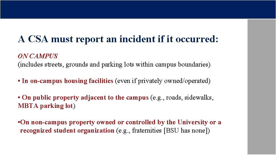 A CSA must report an incident if it occurred: ON CAMPUS (includes streets, grounds