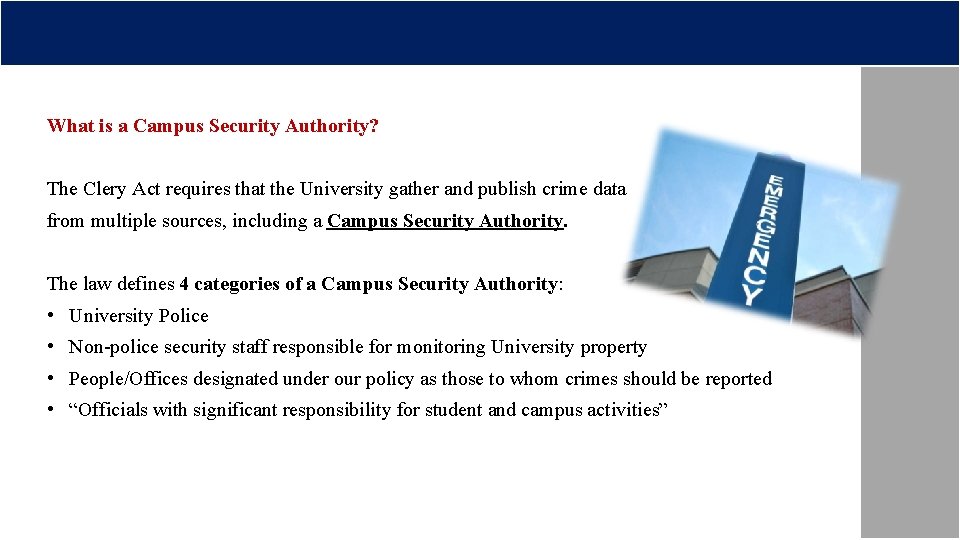 What is a Campus Security Authority? The Clery Act requires that the University gather