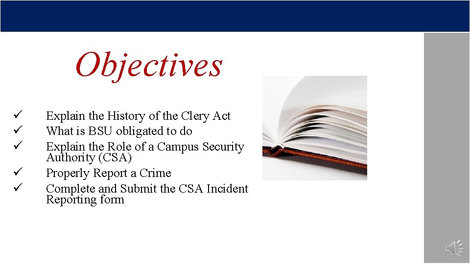Objectives ü ü ü Explain the History of the Clery Act What is BSU