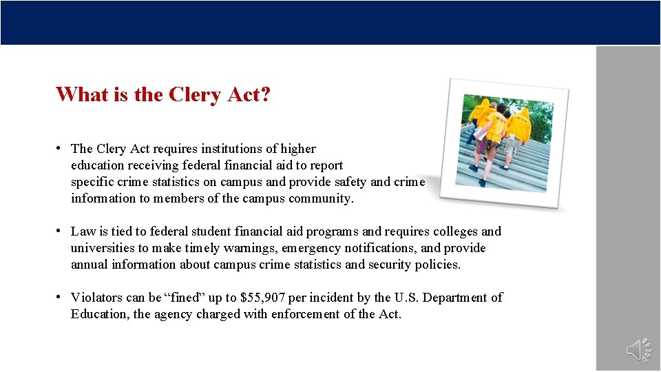 What is the Clery Act? • The Clery Act requires institutions of higher education