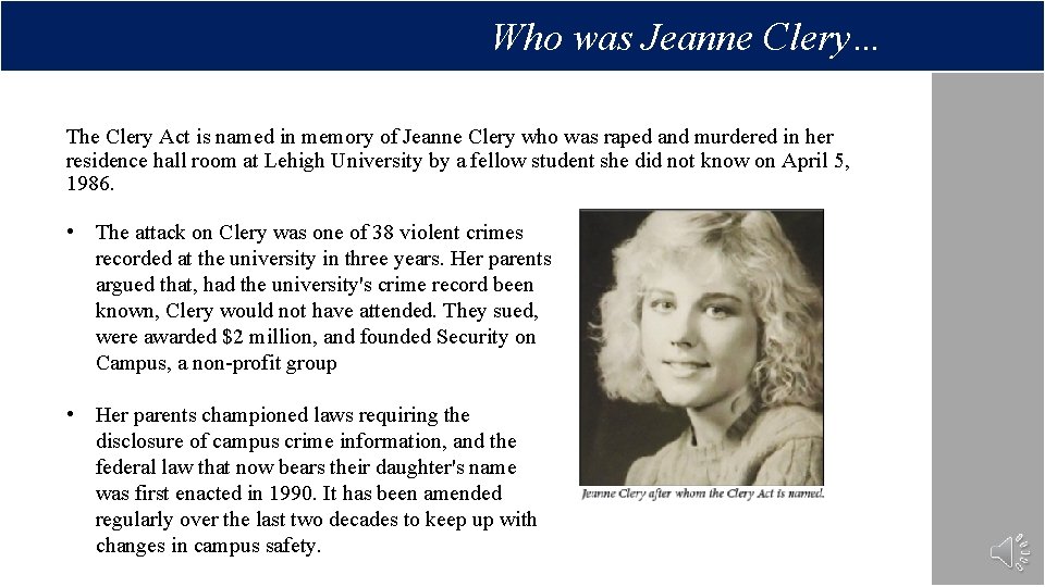 Who was Jeanne Clery… The Clery Act is named in memory of Jeanne Clery