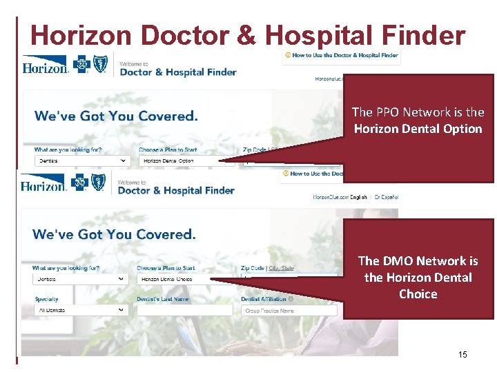 Horizon Doctor & Hospital Finder The PPO Network is the Horizon Dental Option The