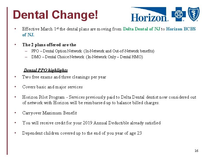 Dental Change! • Effective March 1 st the dental plans are moving from Delta
