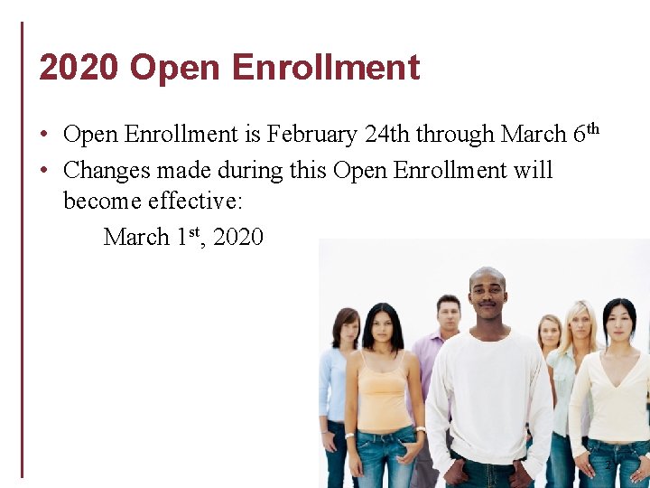 2020 Open Enrollment • Open Enrollment is February 24 th through March 6 th