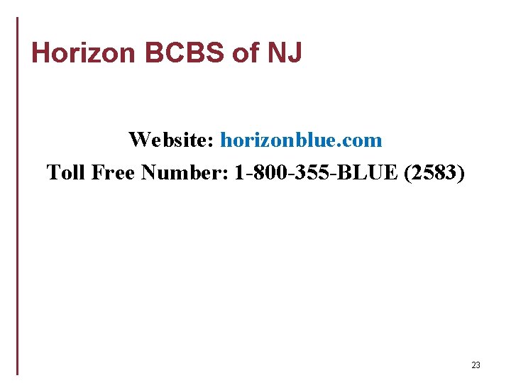 Horizon BCBS of NJ Website: horizonblue. com Toll Free Number: 1 -800 -355 -BLUE