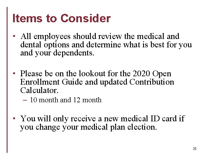 Items to Consider • All employees should review the medical and dental options and