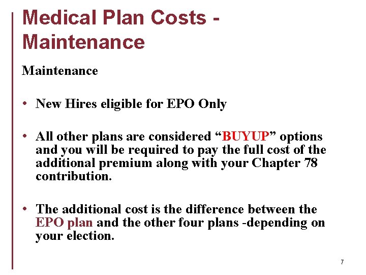 Medical Plan Costs Maintenance • New Hires eligible for EPO Only • All other