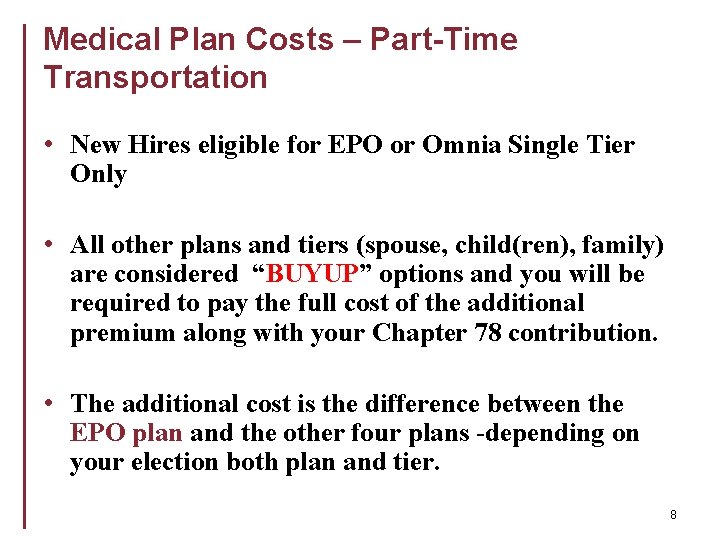 Medical Plan Costs – Part-Time Transportation • New Hires eligible for EPO or Omnia