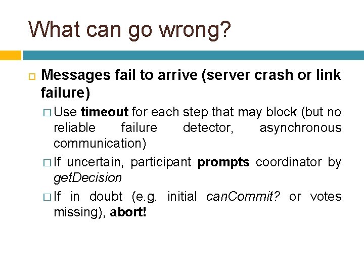 What can go wrong? Messages fail to arrive (server crash or link failure) �