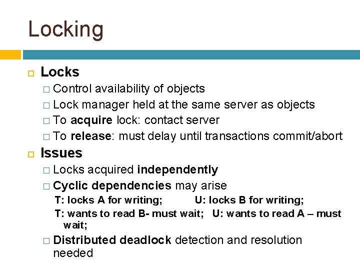 Locking Locks � Control availability of objects � Lock manager held at the same