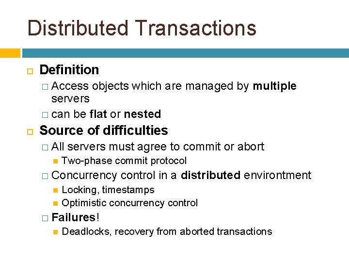 Distributed Transactions Definition � Access objects which are managed by multiple servers � can