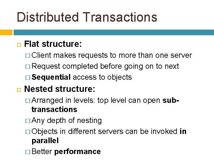 Distributed Transactions Flat structure: � Client makes requests to more than one server �