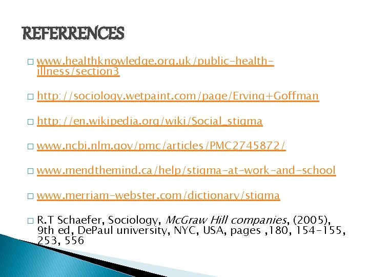 REFERRENCES � www. healthknowledge. org. uk/public-healthillness/section 3 � http: //sociology. wetpaint. com/page/Erving+Goffman � http: