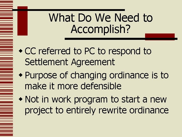 What Do We Need to Accomplish? w CC referred to PC to respond to