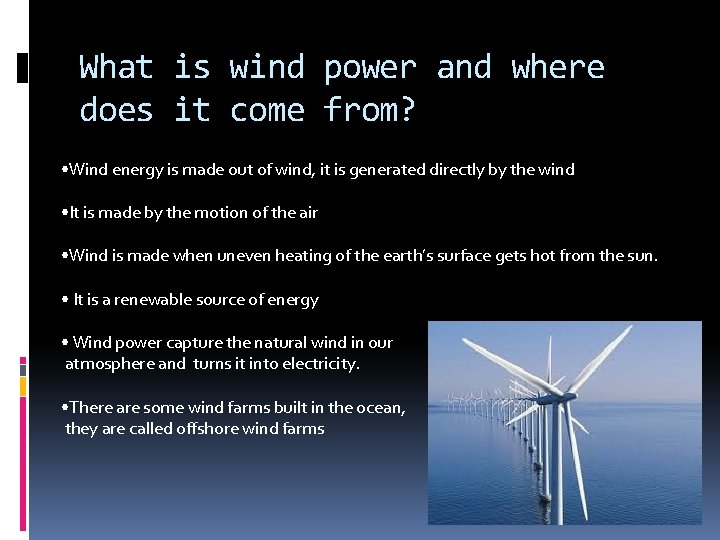What is wind power and where does it come from? • Wind energy is
