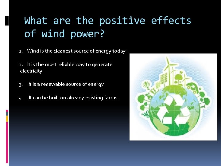 What are the positive effects of wind power? 1. Wind is the cleanest source