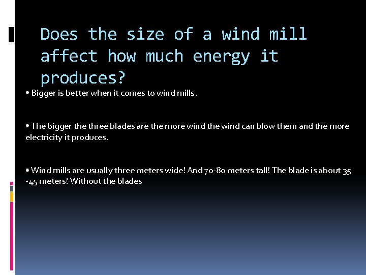 Does the size of a wind mill affect how much energy it produces? •