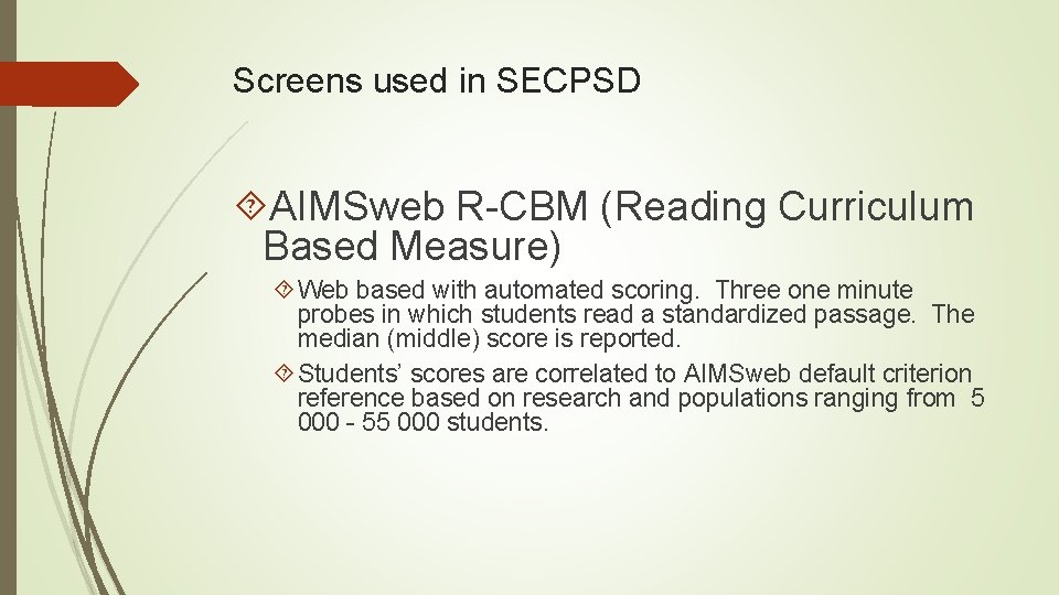 Screens used in SECPSD AIMSweb R-CBM (Reading Curriculum Based Measure) Web based with automated