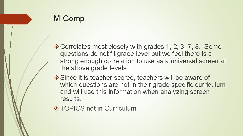 M-Comp Correlates most closely with grades 1, 2, 3, 7, 8. Some questions do