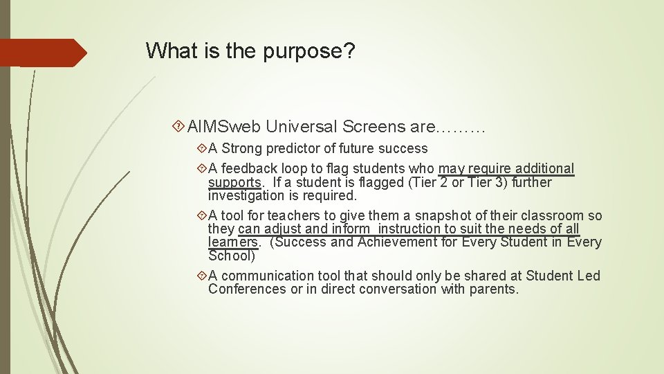 What is the purpose? AIMSweb Universal Screens are……… A Strong predictor of future success