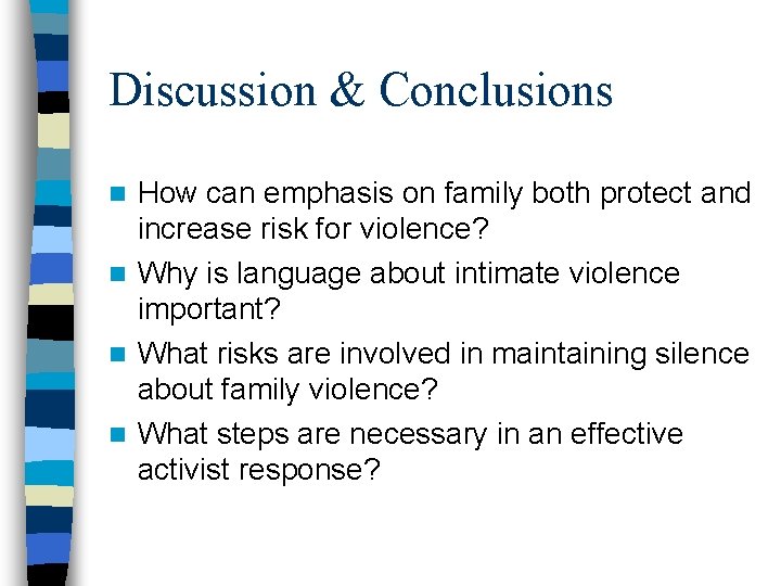 Discussion & Conclusions How can emphasis on family both protect and increase risk for