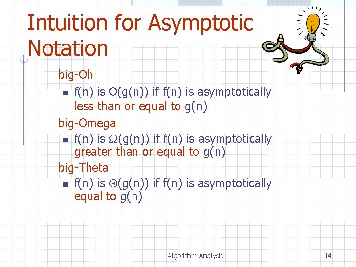 Intuition for Asymptotic Notation big-Oh n f(n) is O(g(n)) if f(n) is asymptotically less