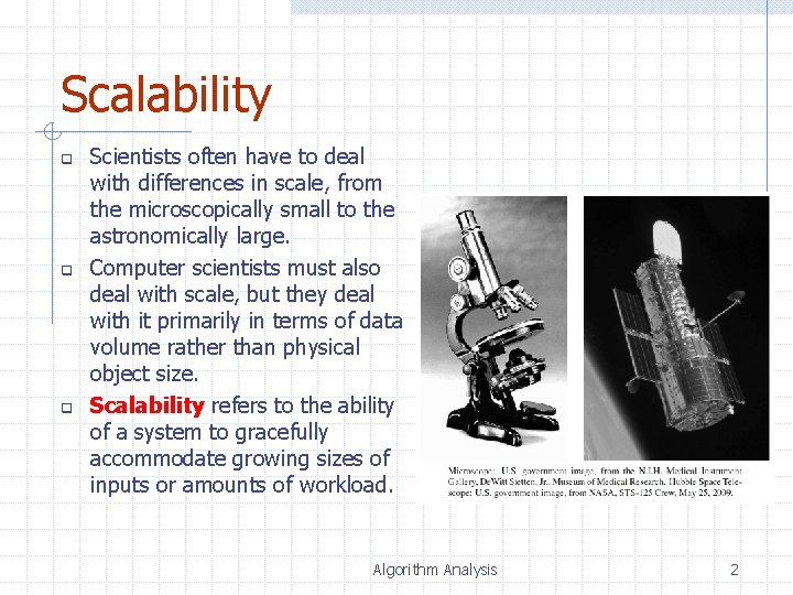 Scalability q q q Scientists often have to deal with differences in scale, from