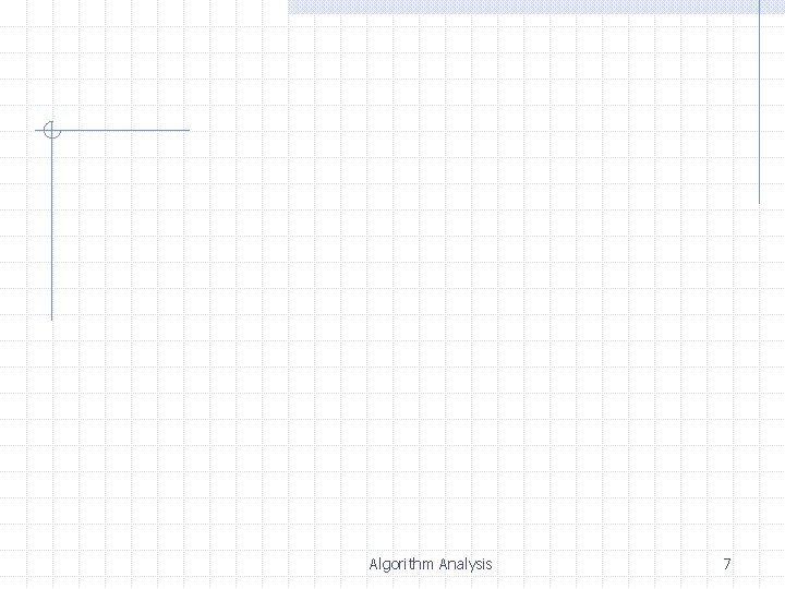 Algorithm Analysis 7 