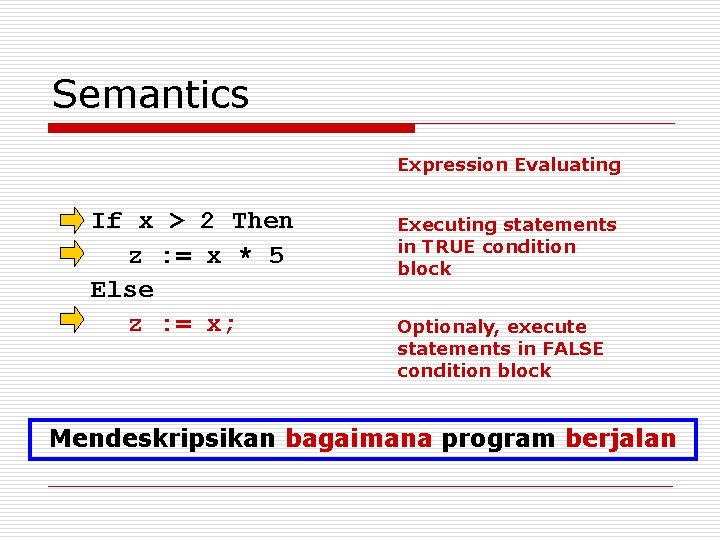 Semantics Expression Evaluating If x > 2 Then z : = x * 5 Semantics Expression Evaluating If x > 2 Then z : = x * 5