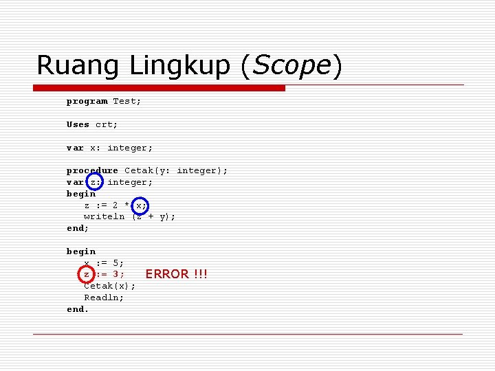 Ruang Lingkup (Scope) program Test; Uses crt; var x: integer; procedure Cetak(y: integer); var Ruang Lingkup (Scope) program Test; Uses crt; var x: integer; procedure Cetak(y: integer); var