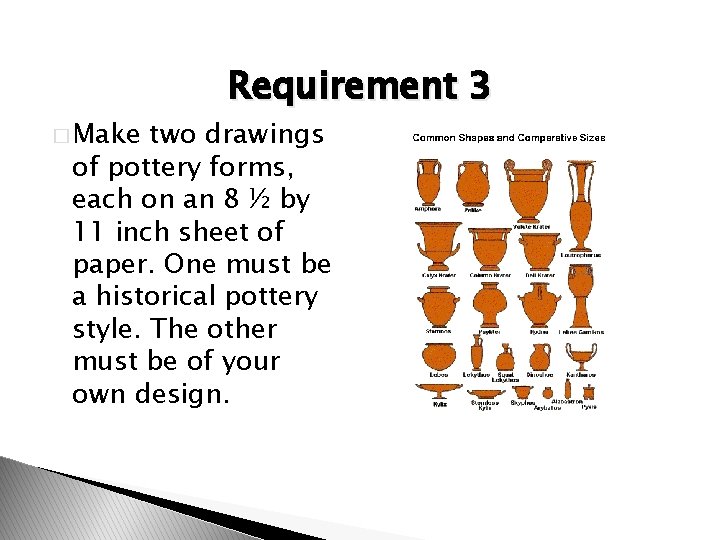 � Make Requirement 3 two drawings of pottery forms, each on an 8 ½