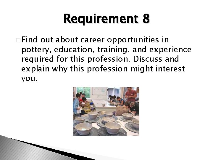 Requirement 8 � Find out about career opportunities in pottery, education, training, and experience