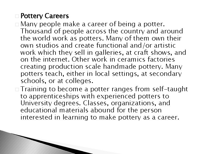 � Pottery Careers � Many people make a career of being a potter. Thousand