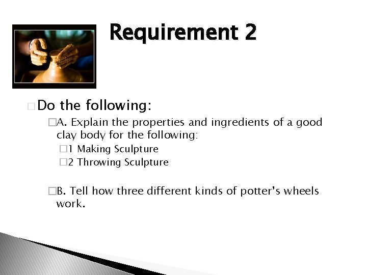 Requirement 2 � Do the following: �A. Explain the properties and ingredients of a