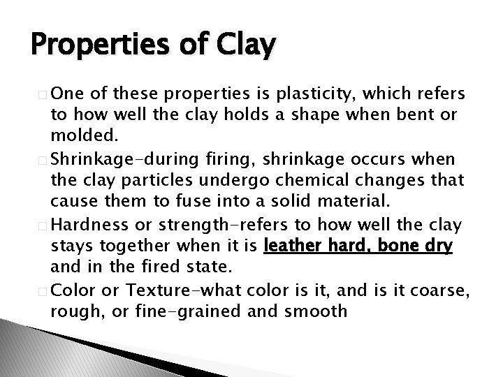 Properties of Clay � One of these properties is plasticity, which refers to how