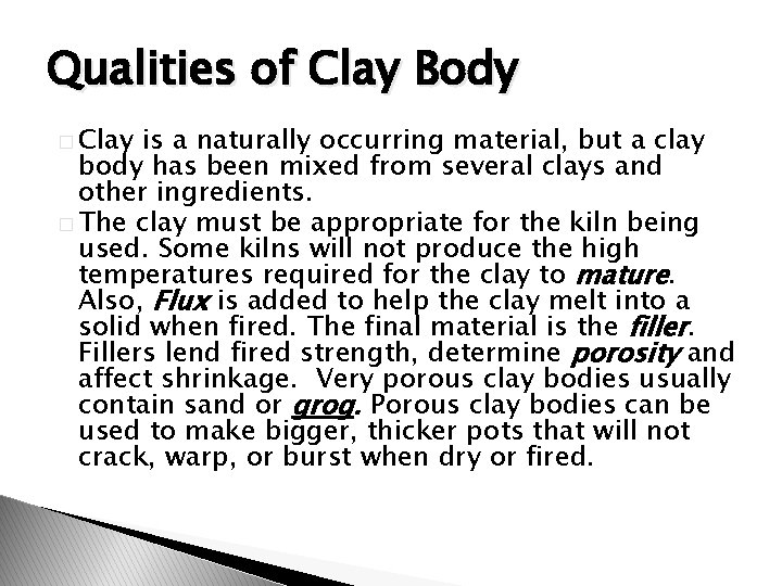 Qualities of Clay Body � Clay is a naturally occurring material, but a clay