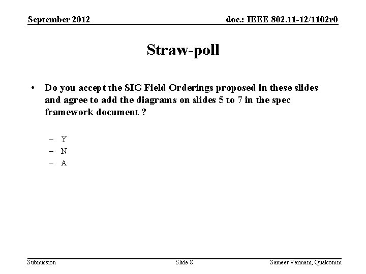 September 2012 doc. : IEEE 802. 11 -12/1102 r 0 Straw-poll • Do you