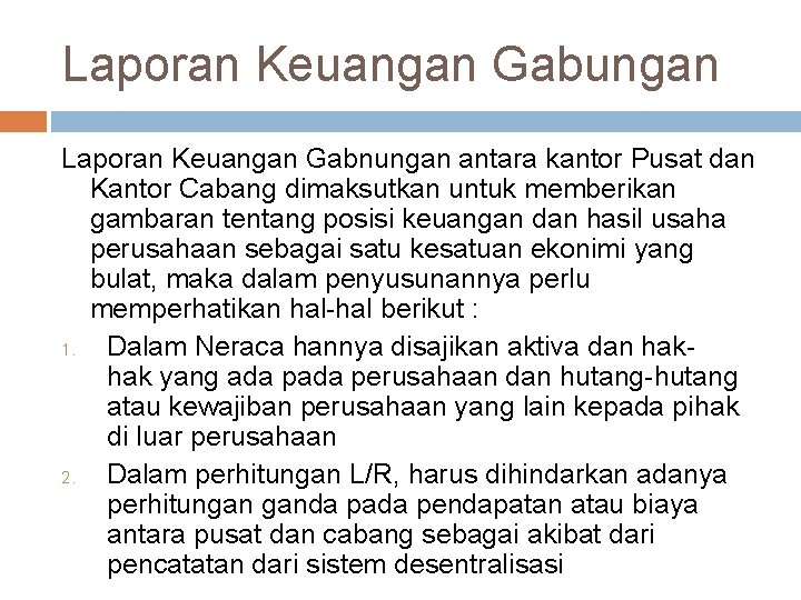 Laporan Keuangan Gabungan Laporan Keuangan Gabnungan antara kantor Pusat dan Kantor Cabang dimaksutkan untuk