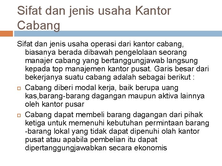 Sifat dan jenis usaha Kantor Cabang Sifat dan jenis usaha operasi dari kantor cabang,