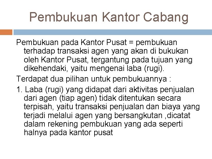 Pembukuan Kantor Cabang Pembukuan pada Kantor Pusat = pembukuan terhadap transaksi agen yang akan