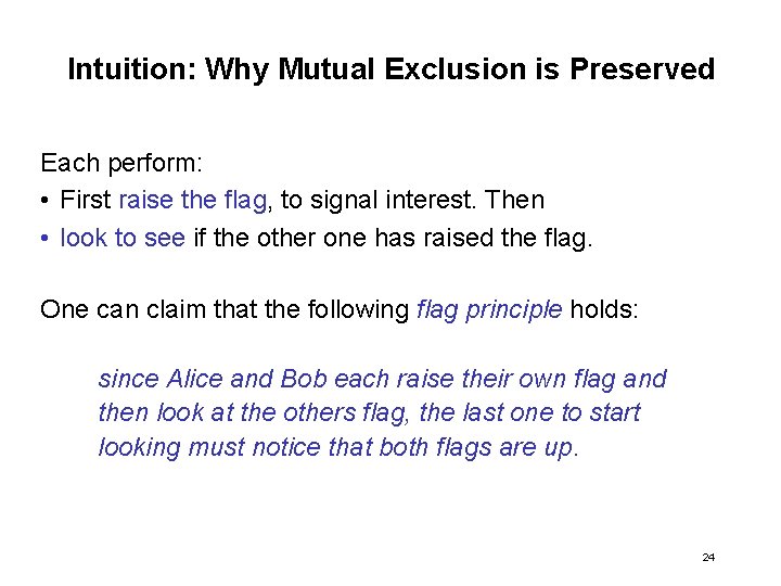 Intuition: Why Mutual Exclusion is Preserved Each perform: • First raise the flag, to