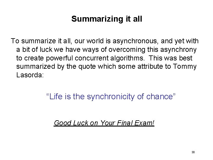 Summarizing it all To summarize it all, our world is asynchronous, and yet with