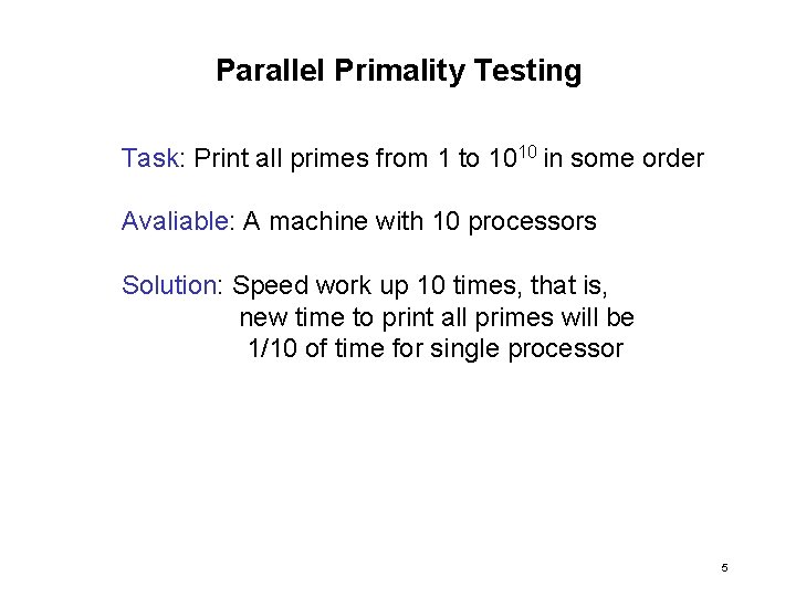Parallel Primality Testing Task: Print all primes from 1 to 1010 in some order