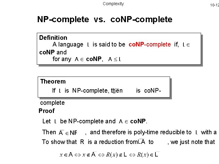 Complexity 10 -12 NP-complete vs. co. NP-complete Definition A language L is said to
